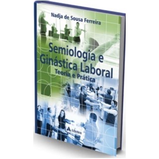 Livro - Semiologia e Ginastica Laboral - Teoria e Pratica - Ferreira