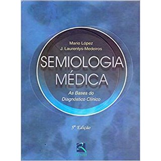 Livro - Semiologia Médica As Bases do diagnóstico clínico - 5a edição Lopez