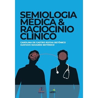 Livro Semiologia Médica e Raciocínio Clínico - Betônico - Editora dos Editores
