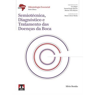 Livro - Semiotécnica, Diagnóstico e Tratamento das Doenças da Boca - Série Abeno - Odontologia Essencial - Parte Clínica - Boraks