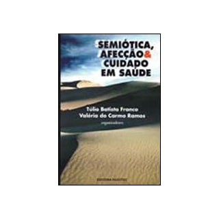 Livro - Semiótica, Afecção e Cuidado em Saúde - Batista Livro - Semiótica, Afecção e Cuidado em Saúde - Batista