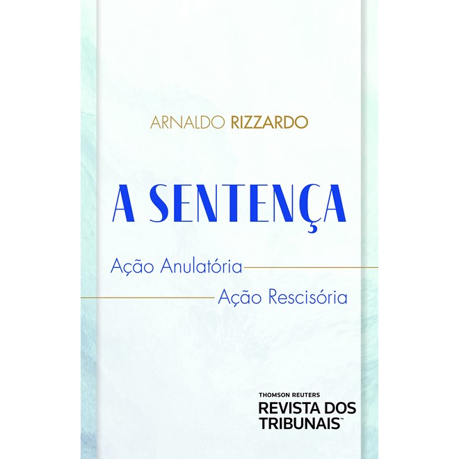 Livro - Sentenca, A: Acao Anulatoria Acao Rescisoria - Rizzardo