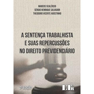 Livro - Sentenca Trabalhista e Suas Repercussoes No Direito Previdenciario, A - Scalercio/salvador/a