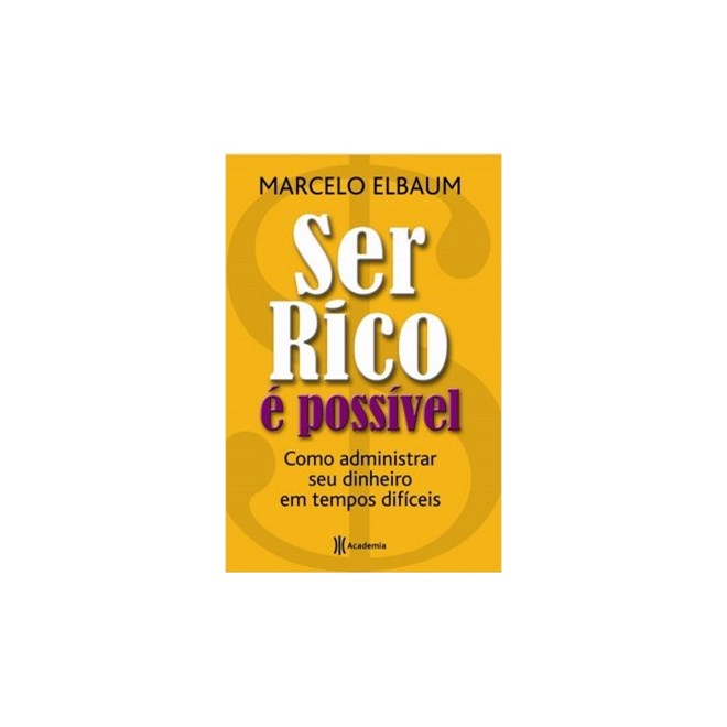 Livro - Ser Rico é Possível - Elbaum - Planeta