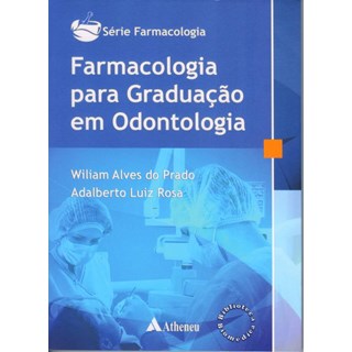 Livro - Série Farmacologia - Farmacologia para Graduação em Odontologia - Vol. 1 - Prado