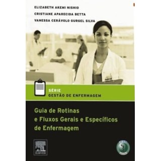 Livro - Série Gestão de Enfermagem - Guia de Rotinas e Fluxos gerais e Específicos de enfermagem - Nishio #