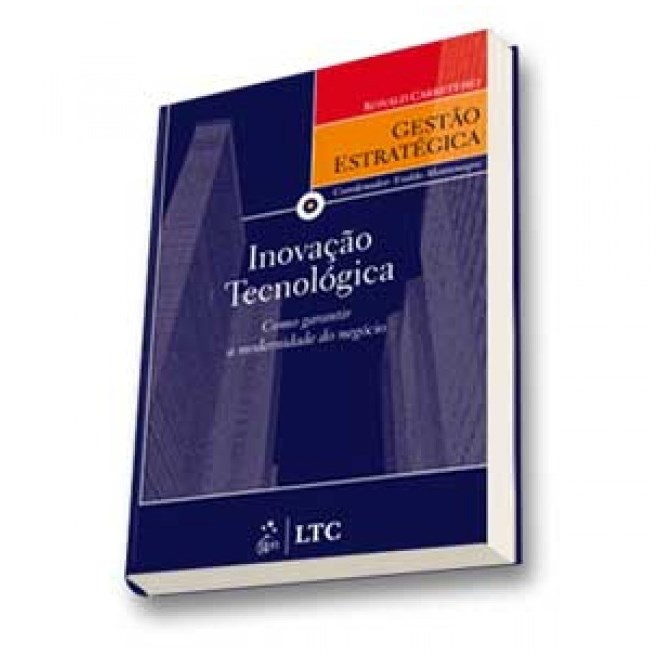 Livro - Serie Gestao Estrategica - Inovacao Tecnologica - Como Garantir a Modernida - Carreteiro