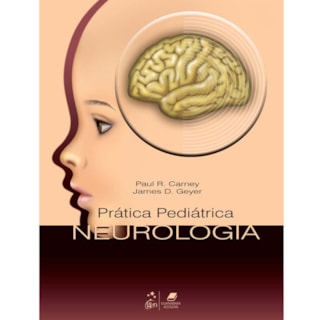 Livro - Série Prática Pediátrica - Neurologia - Carney Livro - Série Prática Pediátrica - Neurologia - Carney