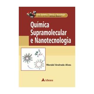 Livro - Série Química - Ciência e Tecnologia - Química Supramolecular e Nanotecnologia - Beatriz