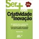 Livro - Sermais com Criatividade e Inovacao - os Segredos para o Sucesso dos Proces - Sita (coord.)