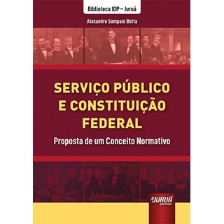 Livro Serviço Público e Constituição Federal - Botta - Juruá