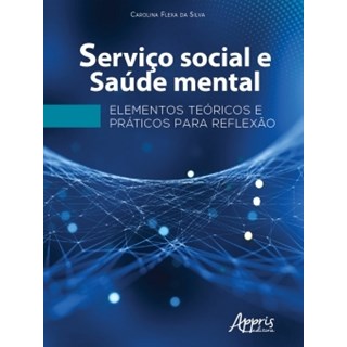 Livro - Serviço Social e Saúde Mental - Silva - Appris