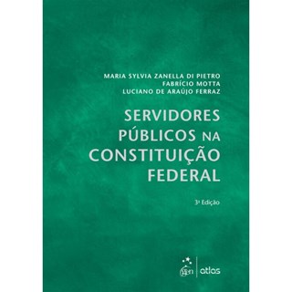 Livro - Servidores Publicos Na Constituicao Federal - Pietro/motta/ferraz
