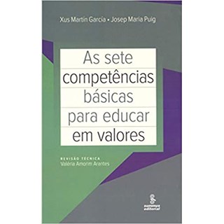 Livro - Sete Competencias Basicas para Educar em Valores - Puig/ Martin Garcia