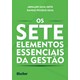 Livro - Sete Elementos Essenciais da Gestao, os - Silva Neto