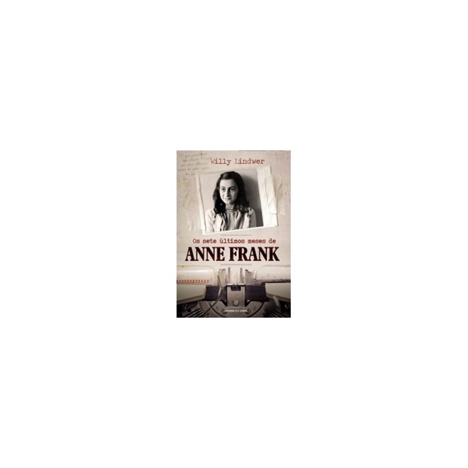 Livro - Sete Ultimos Meses De Anne Frank, Os - Lindwer