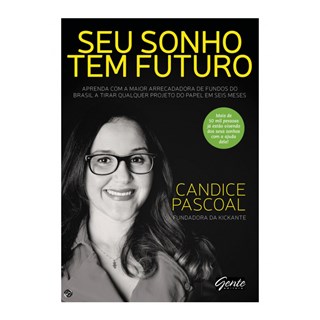 Livro - Seu Sonho Tem Futuro - Aprenda com a Maior Arrecadadora de Fundos do Brasil - Pascoal