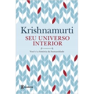 Livro - Seu Universo Interior - Voce e a Historia da Humanidade - Krishnamurti