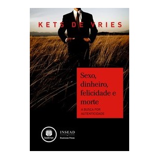 Livro - Sexo, Dinheiro, Felicidade e Morte - a Busca por Autenticidade - Vries