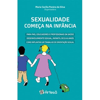 Livro - Sexualidade Comeca Na Infancia -  para Pais, Educadores e Profissionais da - Silva