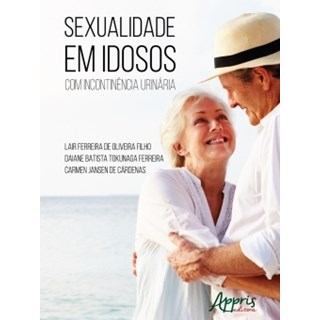 Livro Sexualidade em Idosos com Incontinência Urinária - Oliveira