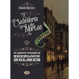 Livro - Sherlock Homes  e a Sabedoria dos Mortos - Rodolfo Martinez