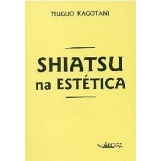 Livro - Shiatsu Na Estetica - Kagotani