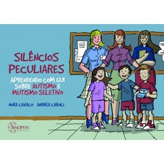 Livro - Silencios Peculiares - Aprendendo com Gui sobre Autismo e Mutismo Seletivo - Cavaco