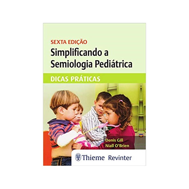 Livro - Simplificando a Semiologia Pediatrica: Dicas Praticas - Gill/obrien