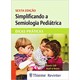 Livro - Simplificando a Semiologia Pediatrica: Dicas Praticas - Gill/obrien