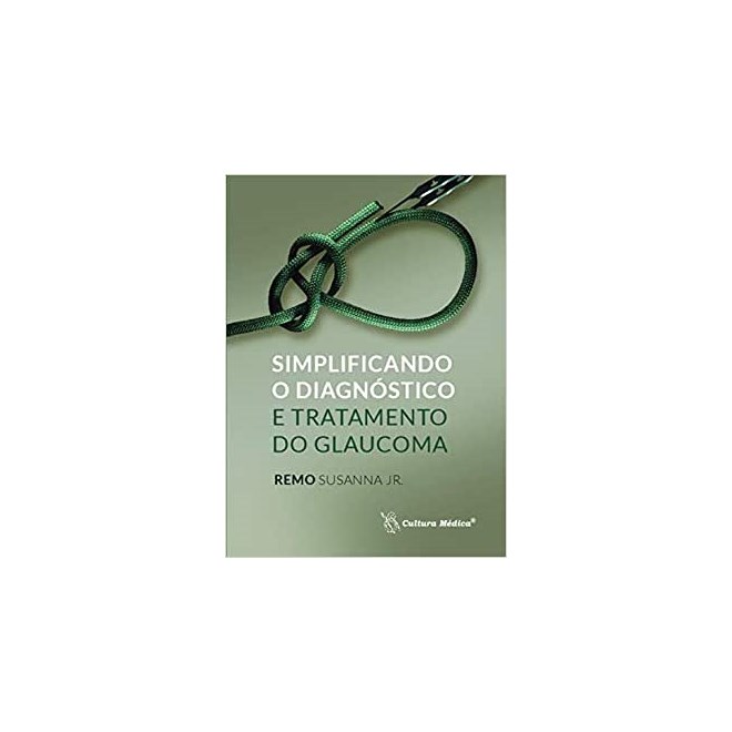 Livro - Simplificando o Diagnóstico e Tratamento do Glaucoma - Susanna Jr., Remo