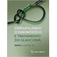 Livro - Simplificando o Diagnóstico e Tratamento do Glaucoma - Susanna Jr., Remo