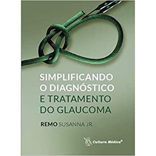 Livro - Simplificando o Diagnóstico e Tratamento do Glaucoma - Sussana Jr