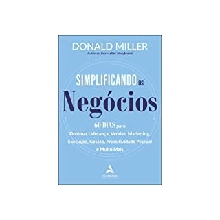 Livro - Simplificando os Negocios: 60 Dias para Dominar Lideranca, Vendas, Marketin - Miller