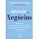 Livro - Simplificando os Negocios: 60 Dias para Dominar Lideranca, Vendas, Marketin - Miller