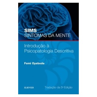 Livro - Sims Sintomas da Mente: Introducao a Psicopatologia Descritiva - Oyebode
