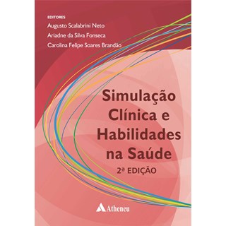 Livro - Simulação Clínica e Habilidades Na Saúde - Scalabrini Neto - Atheneu