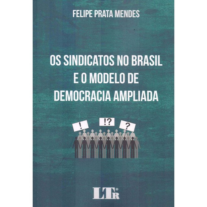 Livro - Sindicatos No Brasil e o Modelo de Democracia Ampliada, os - Mendes