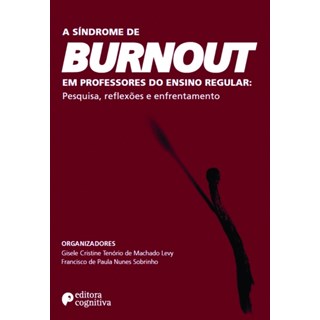 Livro - Sindrome de Burnout em Professores do Ensino Regular, A: Pesquisa, Reflexoe - Levy/sobrinho
