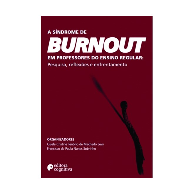 Livro - Sindrome de Burnout em Professores do Ensino Regular, A: Pesquisa, Reflexoe - Levy/sobrinho