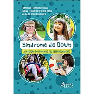 Livro - Sindrome de Down: a Insercao do Ludico No Seu Desenvolvimento - Rodrigues/rocha/soar