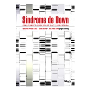 Livro - Sindrome de Down: Crescimento, Maturacao e Atividade Fisica - Gorla/duarte/costa