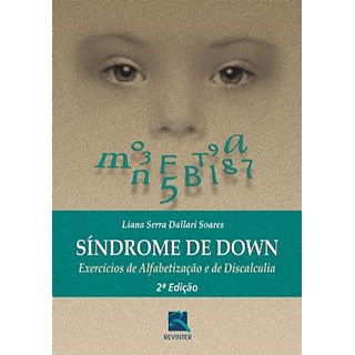 Livro - Sindrome de Down - Exercicios de Alfabetizacao e de Discalculia - Dallari/soares