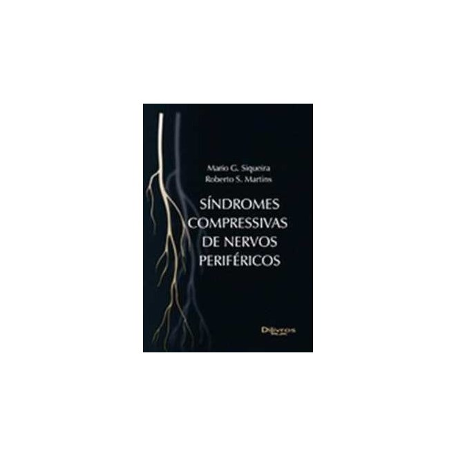 Livro Síndromes Compressivas de Nervos Periféricos - Siqueira - Dilivros