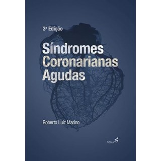 Livro Síndromes Coronarianas Agudas - Marino, Roberto Luiz