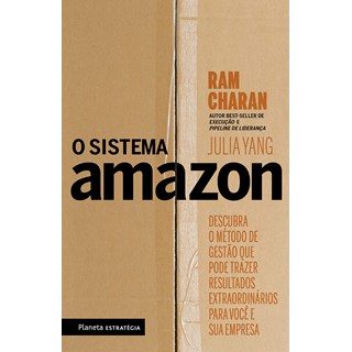 Livro - Sistema Amazon, O: Descubra o Metodo de Gestao Que Pode Trazer Resultados E - Charan/yang