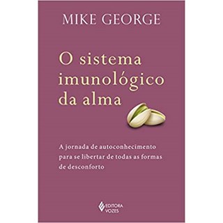 Livro - Sistema Imunologico da Alma, o - a Jornada de Autoconhecimento para se Libe - George