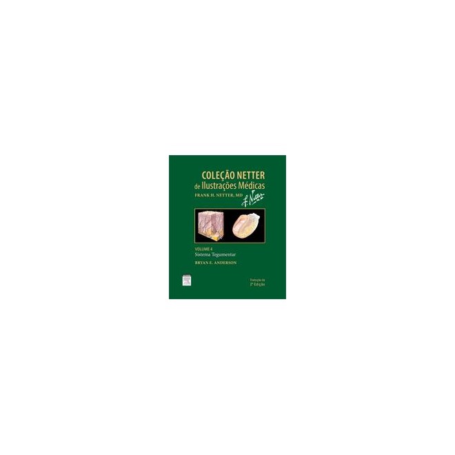 Livro - Sistema Tegumentar - Vol. 4 - Col.netter de Ilustracoes Medicas - Anderson
