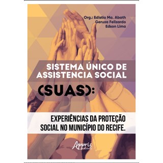 Livro - Sistema Unico de Assistencia Social: Experiencias da Protecao Social No Mun - Abath/felizardo/lima