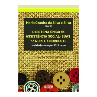 Livro - Sistema Único de Assistência Social (SUAS) no Norte e Nordeste - Silva 1º edição